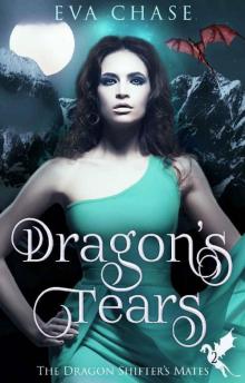 Dragon's Tears: A Reverse Harem Paranormal Romance (The Dragon Shifter's Mates Book 2)