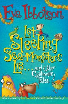 Let Sleeping Sea-Monsters Lie and Other Cautionary Tales Let Sleeping Sea-Monsters Lie and Other Cautionary Tales
