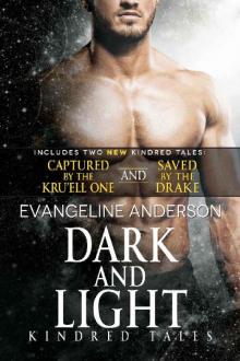 Dark and Light: A Kindred Tales DUET Novel. Contains: Saved by the Drake AND Captured by the Kru'ell One Dark and Light: A Kindred Tales DUET Novel. Contains: Saved by the Drake AND Captured by the Kru'ell One