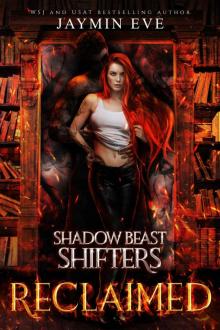 Reclaimed: Shadow Beast Shifters Book 2 Reclaimed: Shadow Beast Shifters Book 2