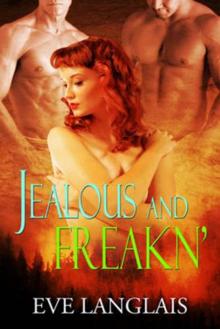 Jealous Freakn’ Jealous Freakn’
