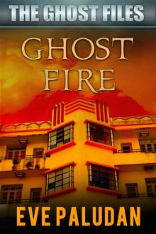 Ghost Fire (The Ghost Files Book 3) Ghost Fire (The Ghost Files Book 3)