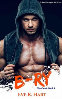 B-ry: A Steel Paragons MC Novel (The Coast: Book 4)
