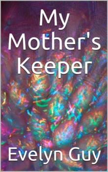 My Mother's Keeper My Mother's Keeper