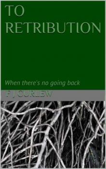 To Retribution: When there's no going back To Retribution: When there's no going back