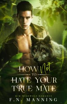 How Not to Hate Your True Mate: M/M Werewolf Romance