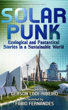 Solarpunk: Ecological and Fantastical Stories in a Sustainable World