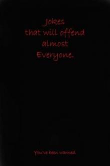 Jokes That Will Offend Almost Everyone