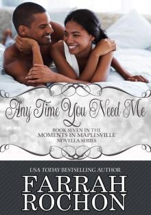 Any Time You Need Me Any Time You Need Me