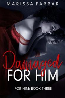 Damaged for Him Damaged for Him