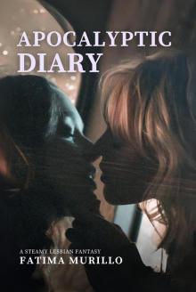 Apocalyptic Diary: A Steamy Lesbian Fantasy Apocalyptic Diary: A Steamy Lesbian Fantasy