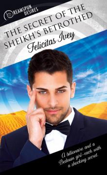 The Secret of the Sheikh's Betrothed The Secret of the Sheikh's Betrothed