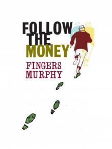 Follow the Money Follow the Money