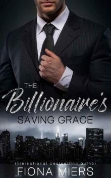 The Billionaire's Saving Grace: A contemporary romance The Billionaire's Saving Grace: A contemporary romance