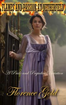 Flames and Passion at Netherfield: A Pride and Prejudice Variation Flames and Passion at Netherfield: A Pride and Prejudice Variation