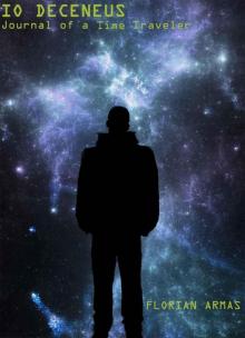 Io Deceneus: Journal of a Time Traveler (The Living Universe) Io Deceneus: Journal of a Time Traveler (The Living Universe)