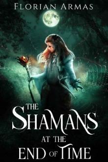 The Shamans at the End of Time The Shamans at the End of Time