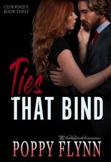 Ties That Bind: Club Risqué Book Three Ties That Bind: Club Risqué Book Three