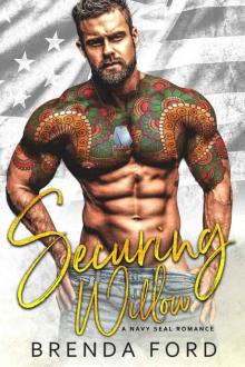 Securing Willow: A Navy Seal Romance Securing Willow: A Navy Seal Romance
