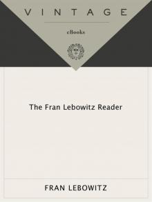 The Fran Lebowitz Reader The Fran Lebowitz Reader