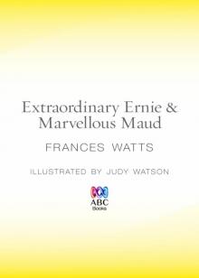 Extraordinary Ernie & Marvellous Maud Extraordinary Ernie & Marvellous Maud