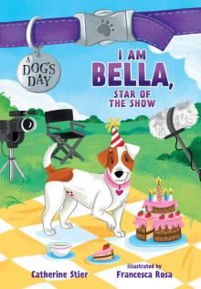 I Am Bella, Star of the Show I Am Bella, Star of the Show