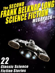 Frank Belknap Long 02 Science Fiction MEGAPACK: 22 Classic Stories
