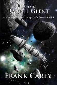 Captain Ranell Glent (Adventures of the League Space Patrol Book 4)