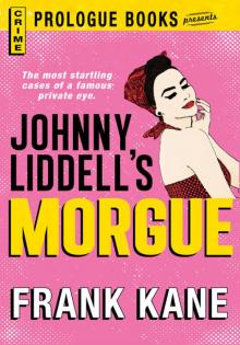 Johnny Liddell's Morgue Johnny Liddell's Morgue