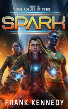 Spark: An epic saga of science fiction and fantasy (The Rogues of Teton Book 3)