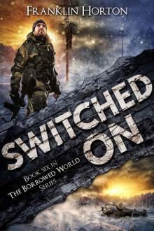 Switched On: Book Six in The Borrowed World Series