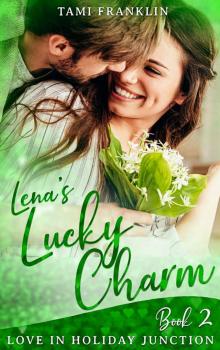 Lena’s Lucky Charm: Love in Holiday Junction, Book 2 Lena’s Lucky Charm: Love in Holiday Junction, Book 2