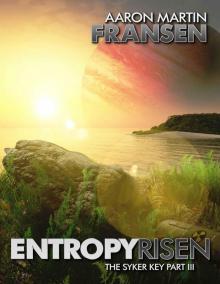 Entropy Risen (The Syker Key Book 3) Entropy Risen (The Syker Key Book 3)