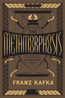 The Metamorphosis and Other Stories The Metamorphosis and Other Stories