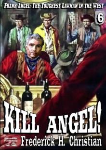Kill Angel! (A Frank Angel Western #6) Kill Angel! (A Frank Angel Western #6)