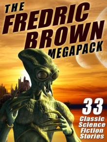 The Fredric Brown Megapack: 33 Classic Science Fiction Stories