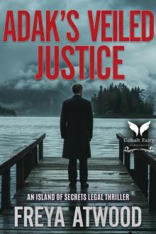 Adak's Veiled Justice: An Island of Secrets Legal Thriller (Island of Secrets Legal Thriller Series Book 1) Adak's Veiled Justice: An Island of Secrets Legal Thriller (Island of Secrets Legal Thriller Series Book 1)