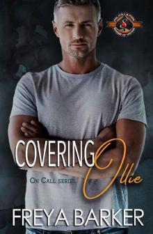Covering Ollie (Police and Fire: Operation Alpha) (On Call Book 2) Covering Ollie (Police and Fire: Operation Alpha) (On Call Book 2)