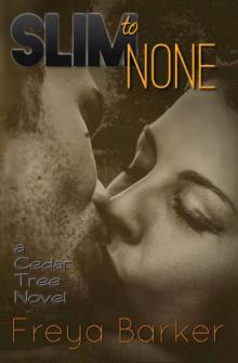 Slim To None (Cedar Tree #1) Slim To None (Cedar Tree #1)