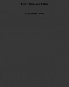 Later Than You Think