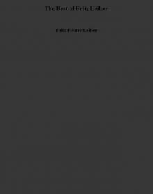 The Best of Fritz Leiber The Best of Fritz Leiber