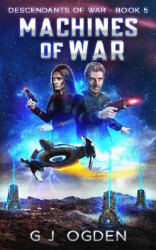 Machines of War: A Military Space Opera Adventure (Descendants of War Book 5)