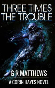 Three Times The Trouble (Corin Hayes Book 3) Three Times The Trouble (Corin Hayes Book 3)