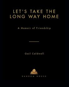 Let's Take the Long Way Home Let's Take the Long Way Home