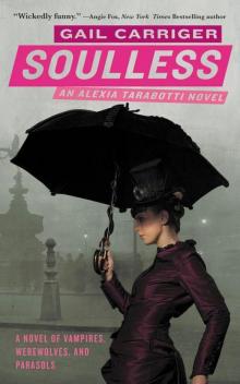 Soulless: The Parasol Protectorate: Book the First Soulless: The Parasol Protectorate: Book the First