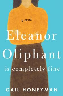 Eleanor Oliphant Is Completely Fine Eleanor Oliphant Is Completely Fine