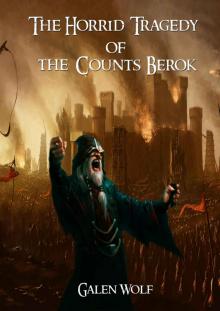 The Horrid Tragedy of the Counts Berok: A Comedy Fantasy The Horrid Tragedy of the Counts Berok: A Comedy Fantasy