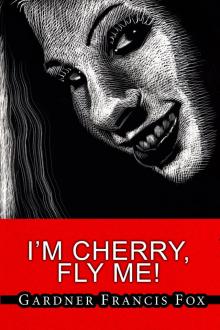 I'm Cherry, Fly Me! I'm Cherry, Fly Me!