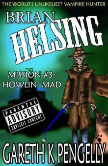 Brian Helsing: The World's Unlikeliest Vampire Hunter. Mission #3: Howlin' Mad