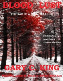 Blood Lust: Portrait of a Serial Sex Killer Blood Lust: Portrait of a Serial Sex Killer